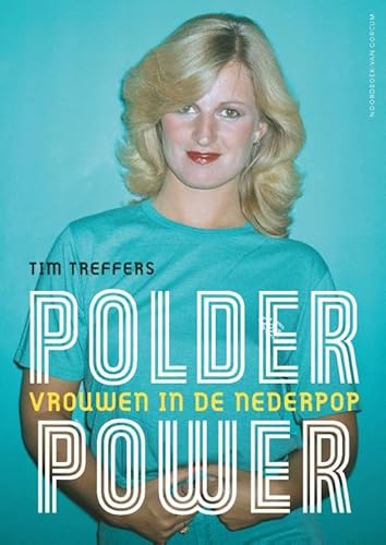 Polderpower: Vrouwen in de nederpop von Noordboek - Van Gorcum