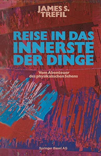 Reise in das Innerste der Dinge: VOM ABENTEUER DES PHYSikalischen Sehens