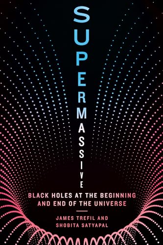 Supermassive: Black Holes at the Beginning and End of the Universe Supermassive: Black Holes at the Beginning and End of the Universe von Smithsonian Books