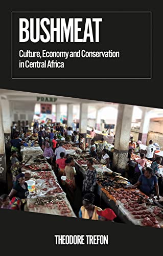 Bushmeat: Culture, Economy and Conservation in Central Africa (African Arguments) von C Hurst & Co Publishers Ltd