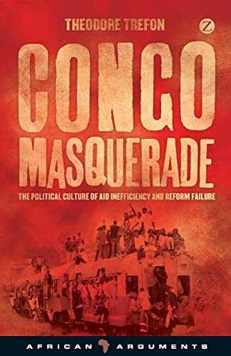 Congo Masquerade: The Political Culture of Aid Inefficiency and Reform Failure (African Arguments)