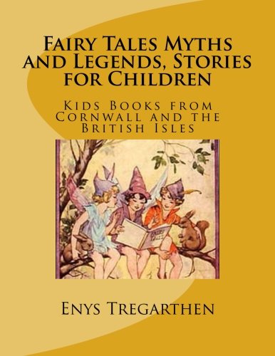 Fairy Tales Myths and Legends, Stories for Children: Kids Books from Cornwall and the British Isles