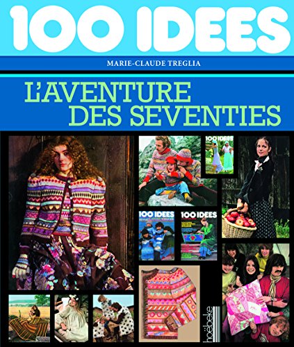100 Idees, l'aventure des Seventies