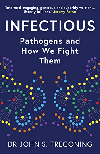 Infectious: Pathogens and How We Fight Them von Oneworld Publications