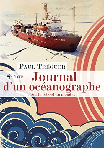 JOURNAL D'UN OCEANOGRAPHE - SUR LE REBORD DU MONDE von ELYTIS