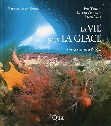 La vie sous la glace: Une oasis au pôle Sud. von QUAE
