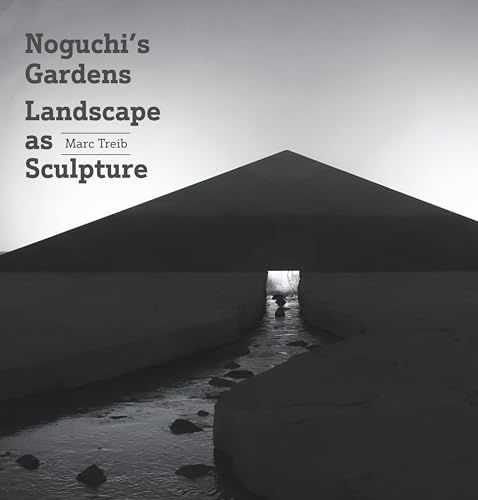 Noguchi's Gardens: Landscape As Sculpture