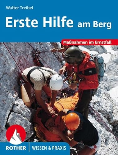 Erste Hilfe am Berg: Maßnahmen im Ernstfall (Wissen & Praxis) von Bergverlag Rother