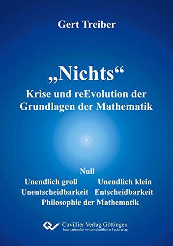 "Nichts" Krise und reEvolution der Grundlagen der Mathematik von Cuvillier Verlag