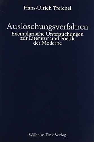 Auslöschungsverfahren: Exemplarische Untersuchungen zur Literatur und Poetik der Moderne von Brill | Fink