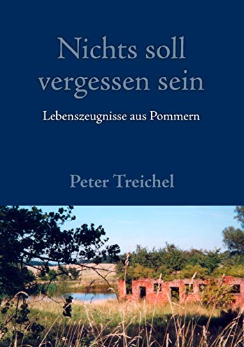 Nichts soll vergessen sein: Lebenszeugnisse aus Pommern