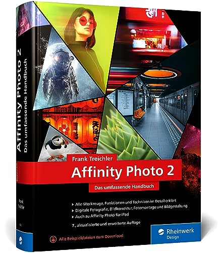 Affinity Photo 2: Das umfassende Standardwerk zur Bildbearbeitung – alles zu Version 2.1