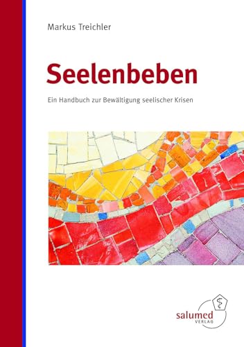 Seelenbeben: Ein Handbuch zur Bewältigung seelischer Krisen von Salumed-Verlag