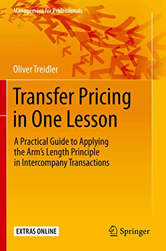 Transfer Pricing in One Lesson: A Practical Guide to Applying the Arm’s Length Principle in Intercompany Transactions (Management for Professionals)