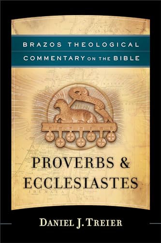 Proverbs & Ecclesiastes (Brazos Theological Commentary on the Bible)