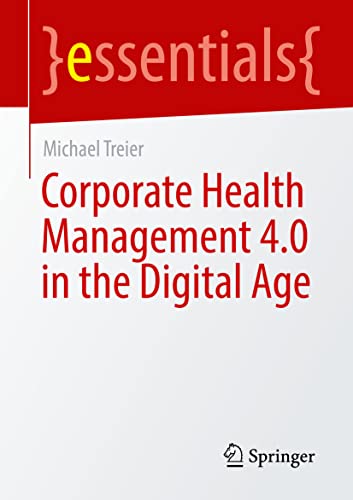Corporate Health Management 4.0 in the Digital Age (essentials)