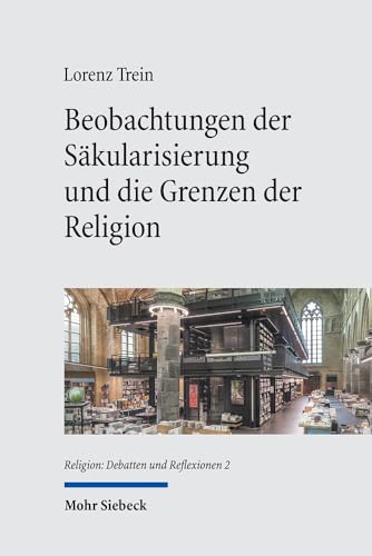 Beobachtungen der Säkularisierung und die Grenzen der Religion (RDR, Band 2) von Mohr Siebeck