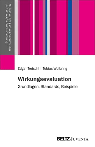 Wirkungsevaluation: Grundlagen, Standards, Beispiele (Standards standardisierter und nichtstandardisierter Sozialforschung) von Beltz Juventa