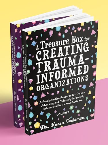 A Treasure Box for Creating Trauma-Informed Organizations: A Ready-to-use Resource for Trauma, Adversity, and Culturally Informed, Infused and Responsive Systems (Therapeutic Treasures Collection)