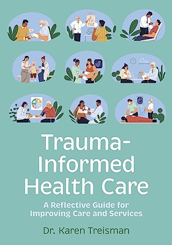 Trauma-Informed Health Care: A Reflective Guide for Improving Care and Services von Jessica Kingsley Publishers