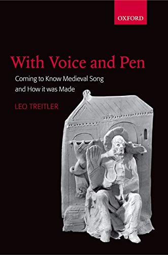 With Voice and Pen: Coming to Know Medieval Song and How it Was Made