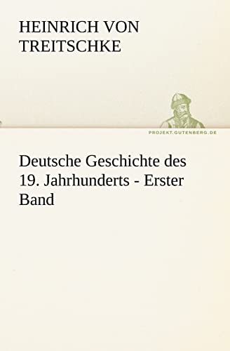 Deutsche Geschichte des 19. Jahrhunderts - Erster Band (TREDITION CLASSICS)