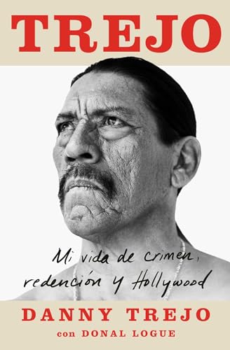 Trejo: Mi vida de crimen, redencion y Hollywood/ My Life of Crime, Redemption, and Hollywood (Atria Espanol)