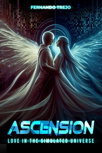 Ascension: Love In The Simulated Universe Ascension: Love In The Simulated Universe von Self Publisher