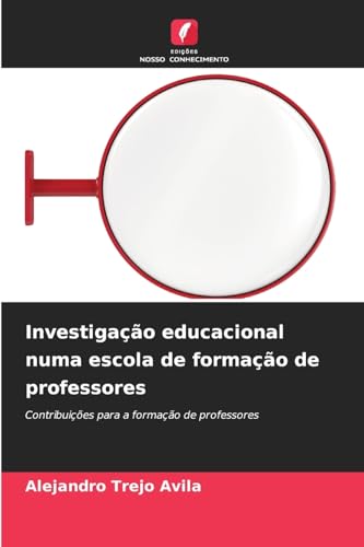 Investigação educacional numa escola de formação de professores: Contribuições para a formação de professores