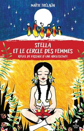 Stella et le cercle des femmes: Rituel de passage d'une adolescente von SOUFFLE OR