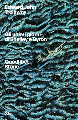 Gli ultimi giorni di Byron e Shelley (Quodlibet Storie) von Quodlibet