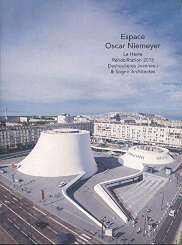 Espace Oscar Niemeyer: Le Havre. Réhabiitation 2015. Deshoulières Jeanneau et Sogno Architectes Espace Oscar Niemeyer: Le Havre. Réhabiitation 2015. Deshoulières Jeanneau et Sogno Architectes von ARCHIBOOKS