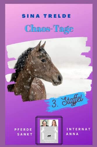 Chaostage: Pferdeinternat Sankt Anna - 3. Staffel - Band 4 Chaostage: Pferdeinternat Sankt Anna - 3. Staffel - Band 4 von Independently published