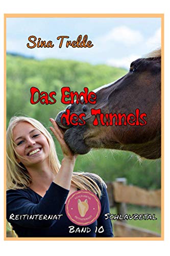 Das Ende des Tunnels: Reitinternat Schlaubetal - Band 10 Das Ende des Tunnels: Reitinternat Schlaubetal - Band 10