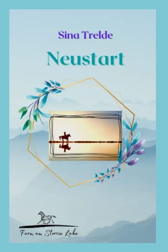 Die Farm am Storrie Lake - Band 1: Neustart Die Farm am Storrie Lake - Band 1: Neustart