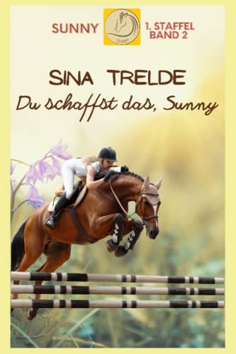 Du schaffst das, Sunny!: Sunny - Band 2 Du schaffst das, Sunny!: Sunny - Band 2