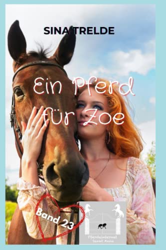 Ein Pferd für Zoe (Pferdeinternat Sankt Anna, Band 23) Ein Pferd für Zoe (Pferdeinternat Sankt Anna, Band 23)