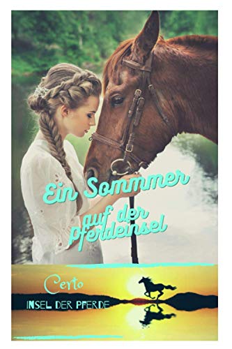 Ein Sommer auf der Pferdeinsel: Certo - Insel der Pferde - Band 1 Ein Sommer auf der Pferdeinsel: Certo - Insel der Pferde - Band 1