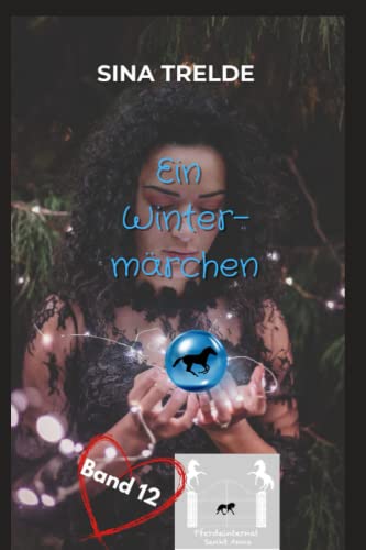 Ein Wintermärchen (Pferdeinternat Sankt Anna, Band 12) Ein Wintermärchen (Pferdeinternat Sankt Anna, Band 12)