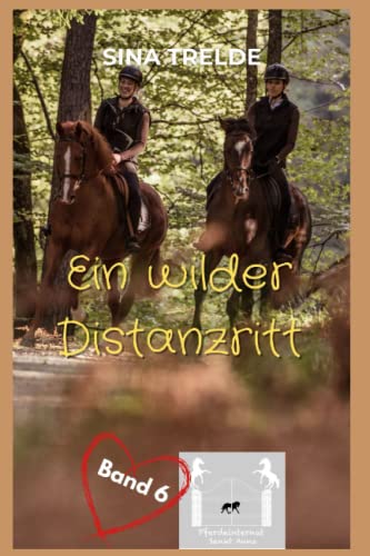 Ein wilder Distanzritt (Pferdeinternat Sankt Anna, Band 6)