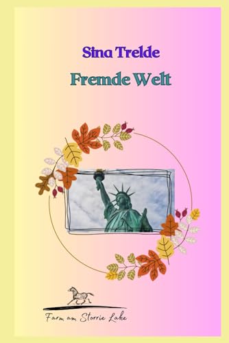 Fremde Welt: Die Farm am Storrie Lake - Band 16 Fremde Welt: Die Farm am Storrie Lake - Band 16