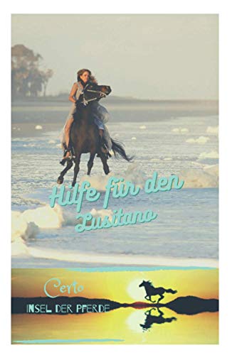 Hilfe für den Lusitano: Certo - Insel der Pferde - Band 3 Hilfe für den Lusitano: Certo - Insel der Pferde - Band 3 von Independently published