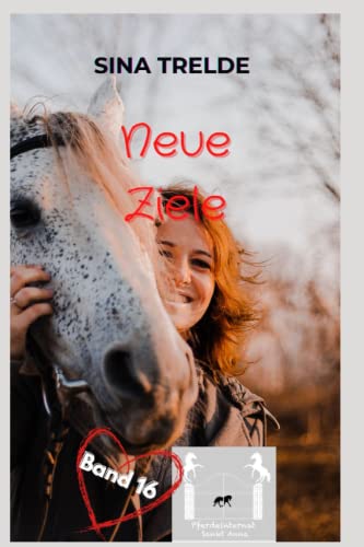 Neue Ziele (Pferdeinternat Sankt Anna, Band 16) Neue Ziele (Pferdeinternat Sankt Anna, Band 16) von Independently published