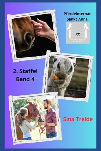 Pferdeinternat Sankt Anna - 2. Staffel: Sammelband 4 Pferdeinternat Sankt Anna - 2. Staffel: Sammelband 4 von Independently published