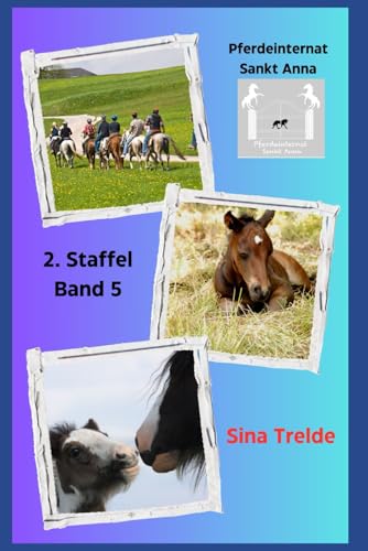 Pferdeinternat Sankt Anna - 2. Staffel: Sammelband 5 Pferdeinternat Sankt Anna - 2. Staffel: Sammelband 5 von Independently published