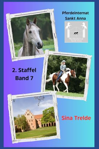 Pferdeinternat Sankt Anna - 2. Staffel: Sammelband 7 Pferdeinternat Sankt Anna - 2. Staffel: Sammelband 7 von Independently published
