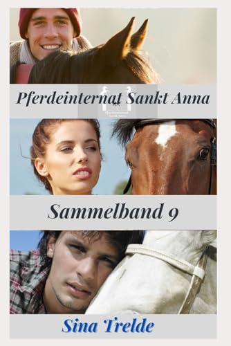 Pferdeinternat Sankt Anna: Sammelband 9 Pferdeinternat Sankt Anna: Sammelband 9 von Independently published