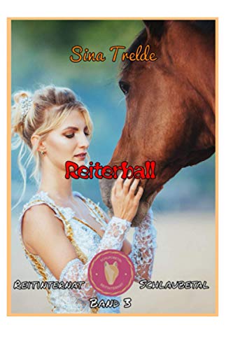 Reiterball: Reitinternat Schlaubetal Band 3