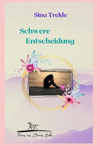Schwere Entscheidung: Die Farm am Storrie Lake - Band 6 Schwere Entscheidung: Die Farm am Storrie Lake - Band 6