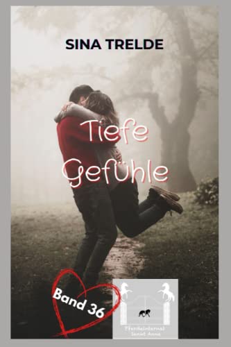 Tiefe Gefühle (Pferdeinternat Sankt Anna, Band 36)